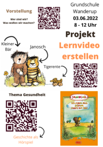 auf dem Plakat steht: Grundschule Wanderup, 3.6.22, 8 bis 12 Uhr. Vorstellung wer sind wir (daneben ein QR-Code), ein Bild vom Bären und dem Tiger (daneben ein QR-Code), ein Bild vom Buch von Janosch (daneben ein QR-Code).