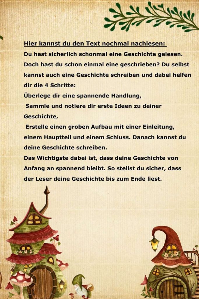 Dieses Bild bietet eine schriftliche Zusammenfassung der Lerninhalte unter der Überschrift: „Hier kannst du den Text nochmal nachlesen:“. Der Text erklärt, dass vier Schritte beim Schreiben einer Geschichte helfen: Eine spannende Handlung überlegen, Ideen sammeln, einen groben Aufbau (Einleitung, Hauptteil, Schluss) erstellen und schließlich die Geschichte schreiben. Es wird betont, dass die Geschichte von Anfang an spannend bleiben muss, um das Interesse der Leser:innen zu halten.